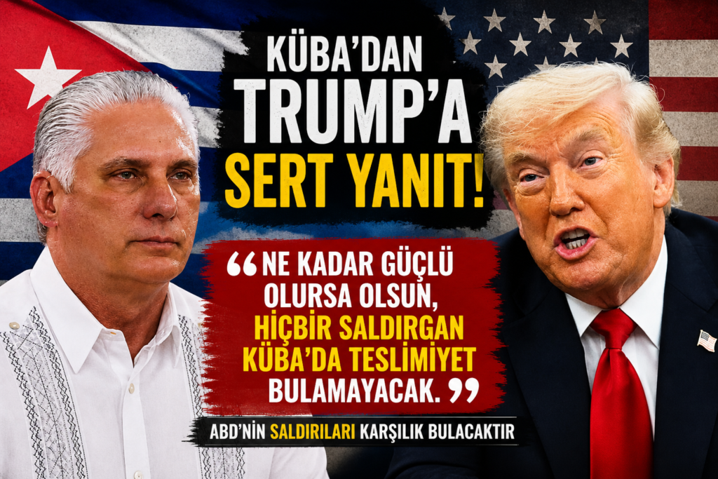 Küba’dan Trump’a Yanıt: Saldırılar Karşılıksız Kalmayacak