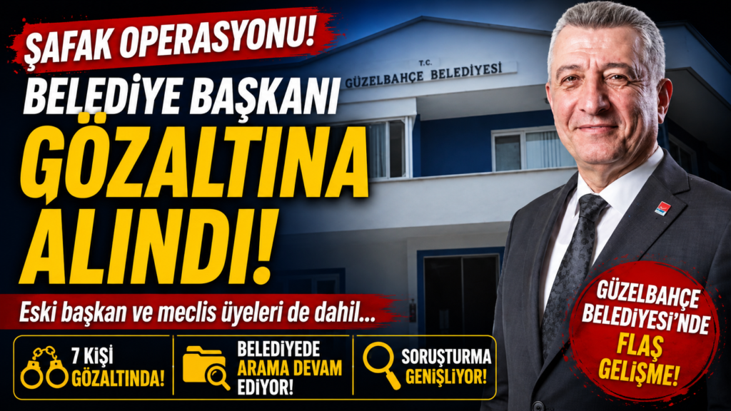 CHP’li İzmir Güzelbahçe Belediyesi’ne Sabah Operasyonu