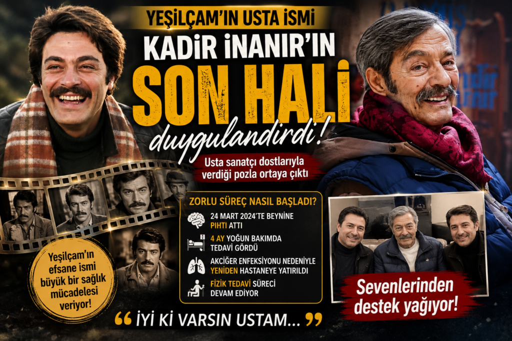 Kadir İnanır’ın Son Hali Duygulandırdı