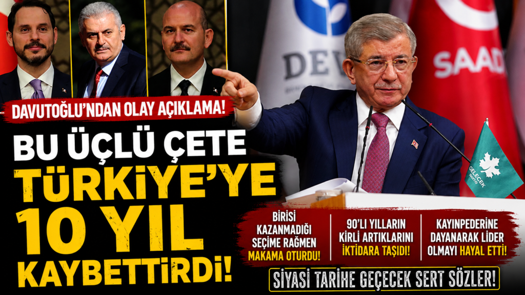 Davutoğlu: Bu Üçlü Çete Türkiye’ye On Yıl Kaybettirdi