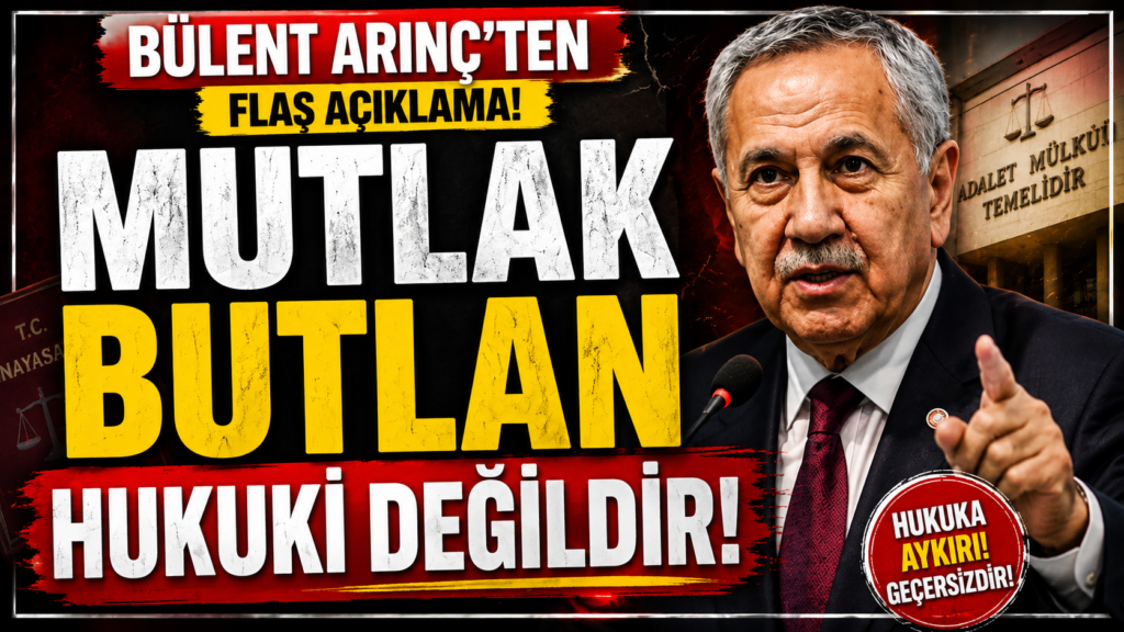 Arınç: Mutlak Butlanı Hukuksal Bulmuyorum