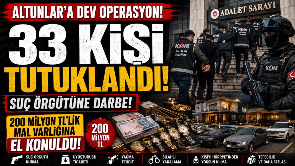 Altunlar Çökertildi! 33 Kişi Tutuklandı