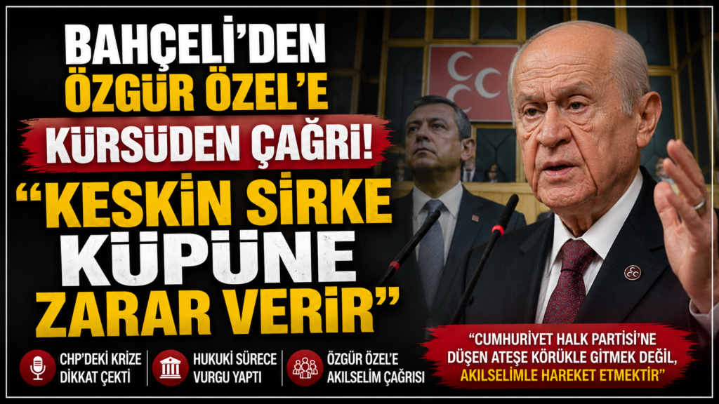Bahçeli’den Özel’e Uyarı: Aklıselimle Hareket Et