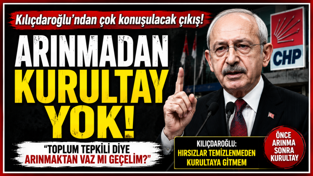 Kılıçdaroğlu’ndan Kurultay Şartı: Önce Arınma