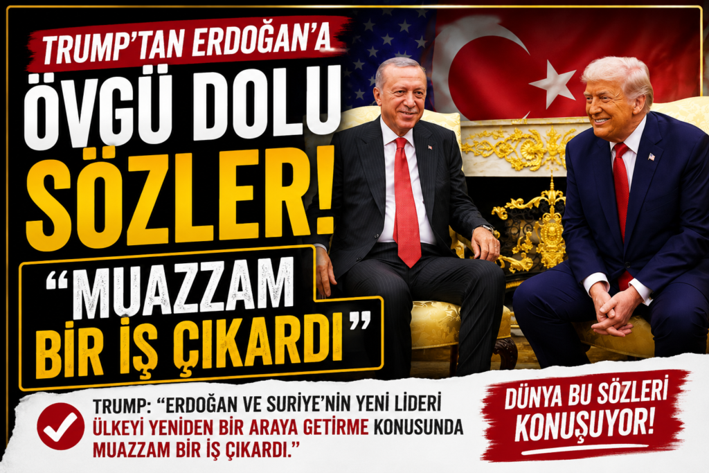 Trump’tan Erdoğan’a Övgü Dolu Sözler