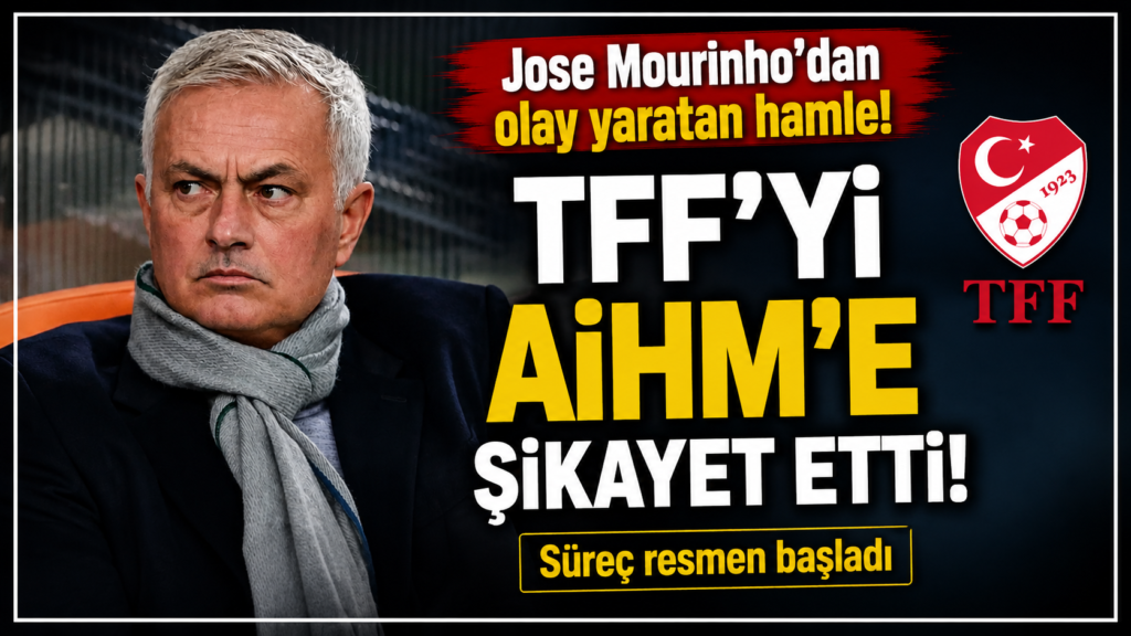 Mourinho TFF’yi AİHM’e  Şikayet Etti