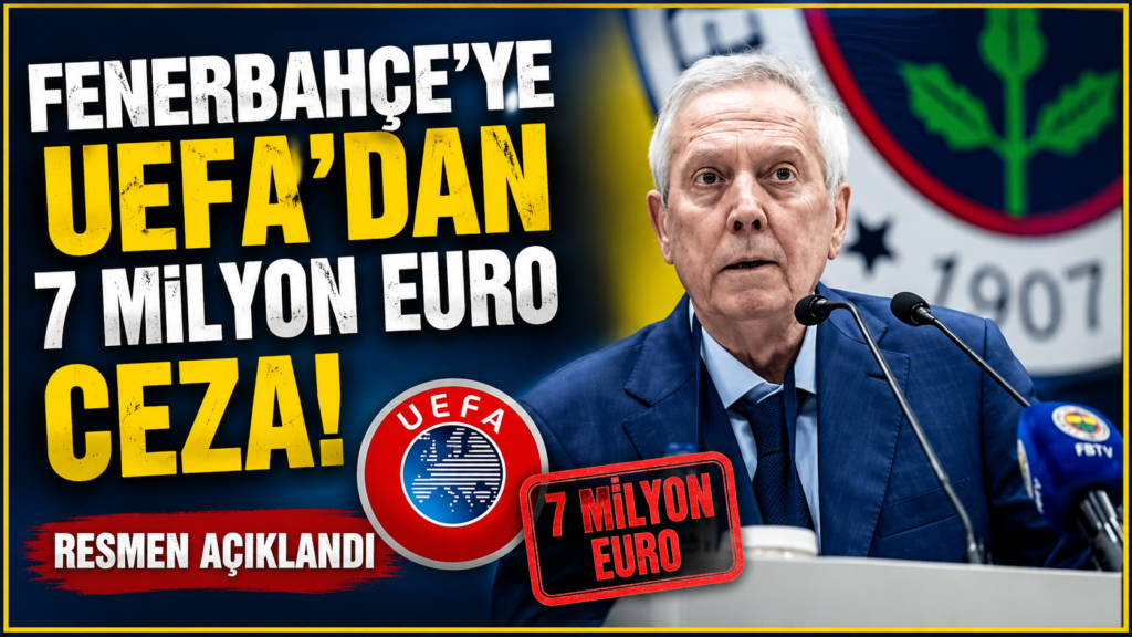 Fenerbahçe’ye UEFA’dan 7 Milyon Euro Ceza
