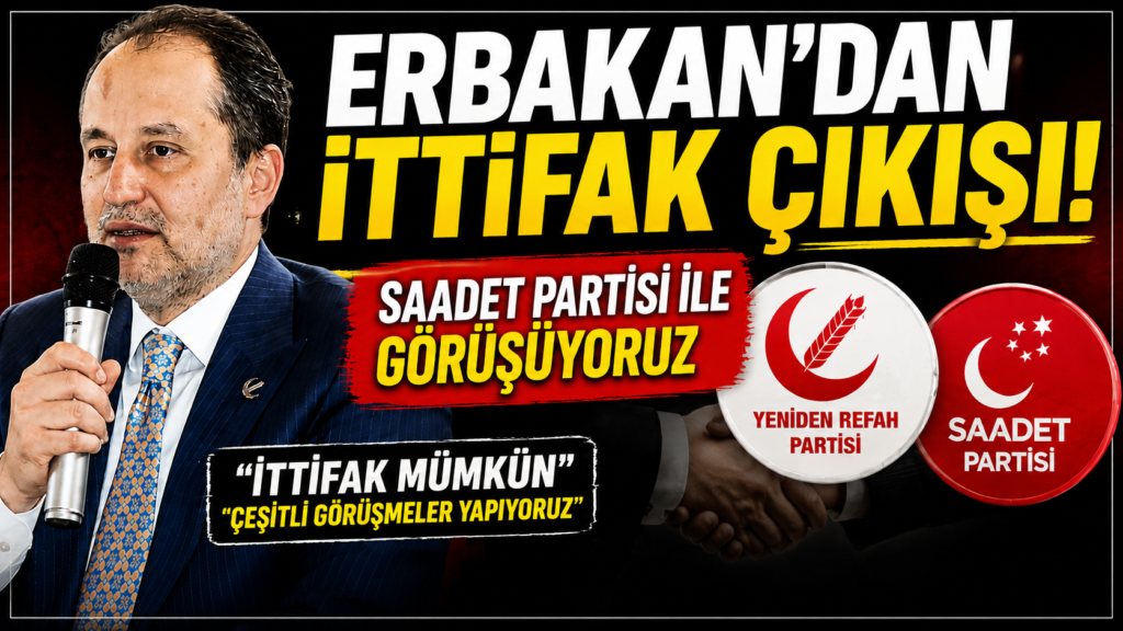 Erbakan: Saadet’le İttifak Mümkün