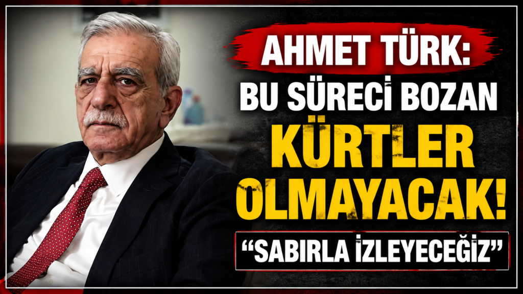 Ahmet Türk: Süreci Bozan Kürtler Olmayacak