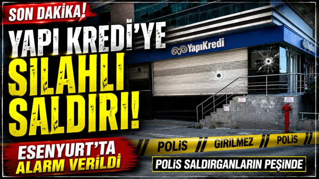 İstanbul Esenyurt Yapı Kredi Bankası Kurşunlandı