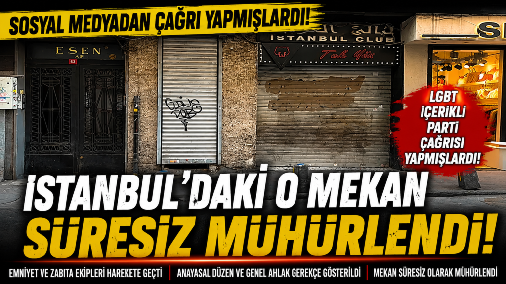 İstanbul’daki O Mekan Süresiz Kapatıldı