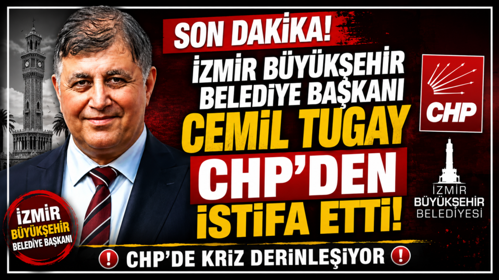 İzmir Belediye Başkanı Cemil Tugay CHP’den   İstifa Etti
