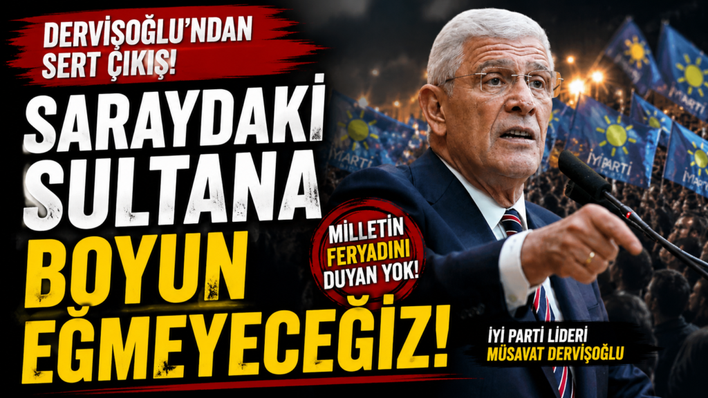 Dervişoğlu: Saraydaki Sultana Boyun Eğmeyeceğiz