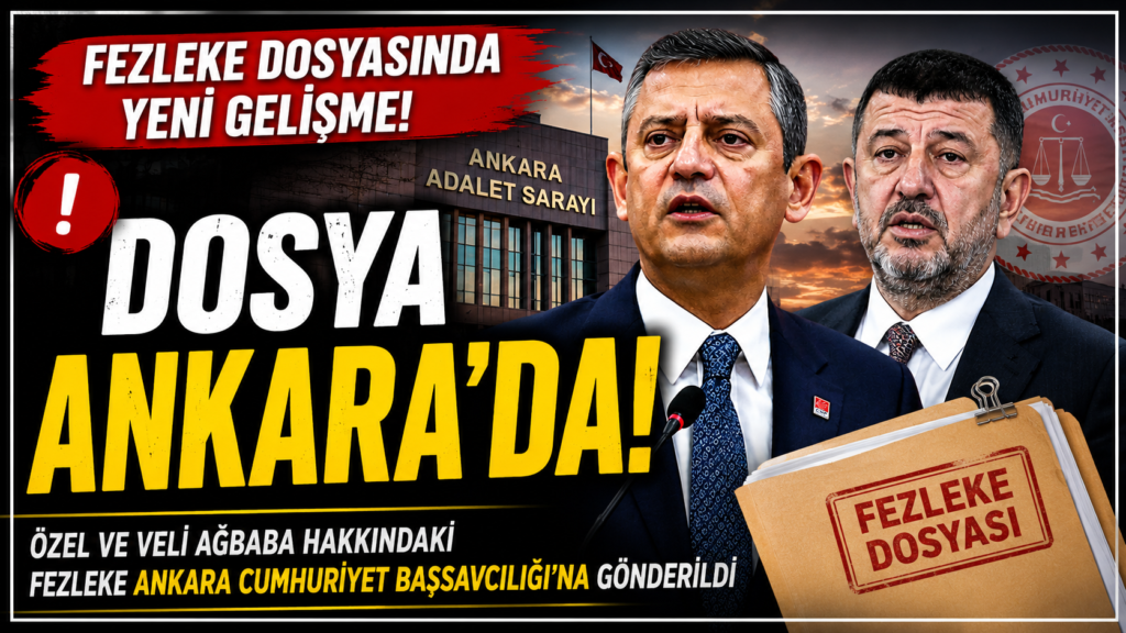 Özel ve Ağbaba’nın Fezleke Dosyaları Ankara’ya Gönderildi