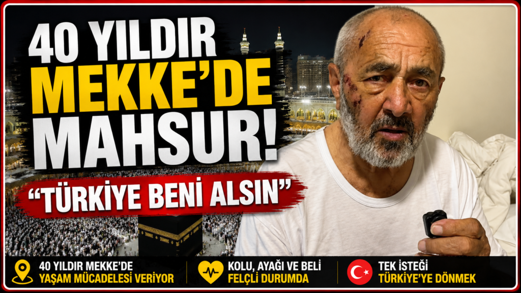 40 Yıldır Mekke’de Mahsur Türkiye’ye Dönemiyor