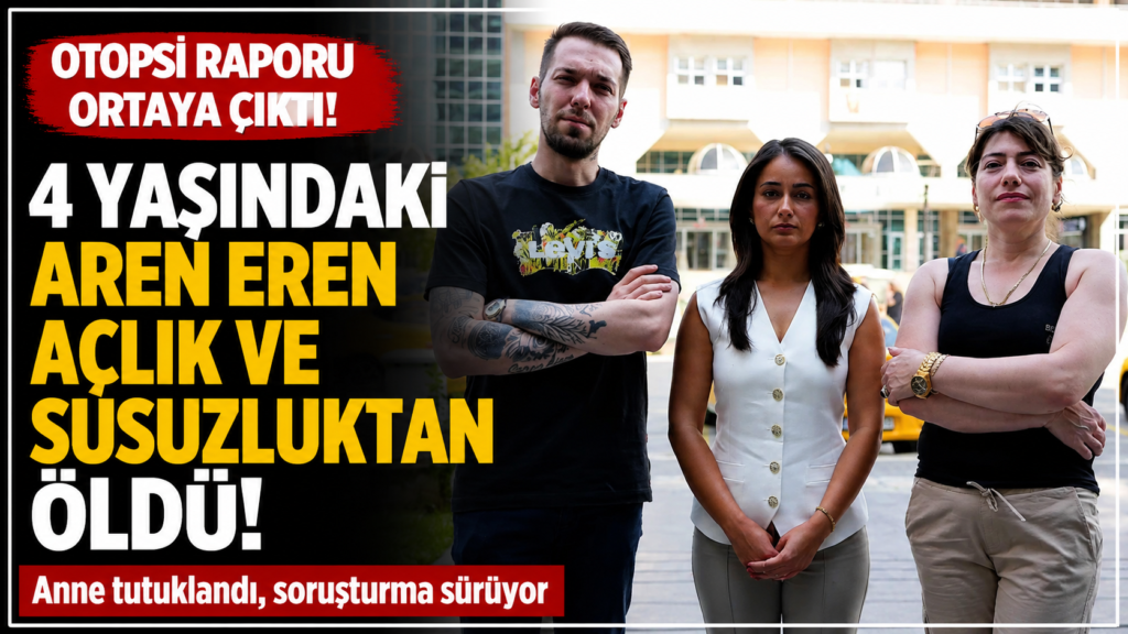 4 Yaşındaki Aren Açlık ve Susuzluktan Öldü