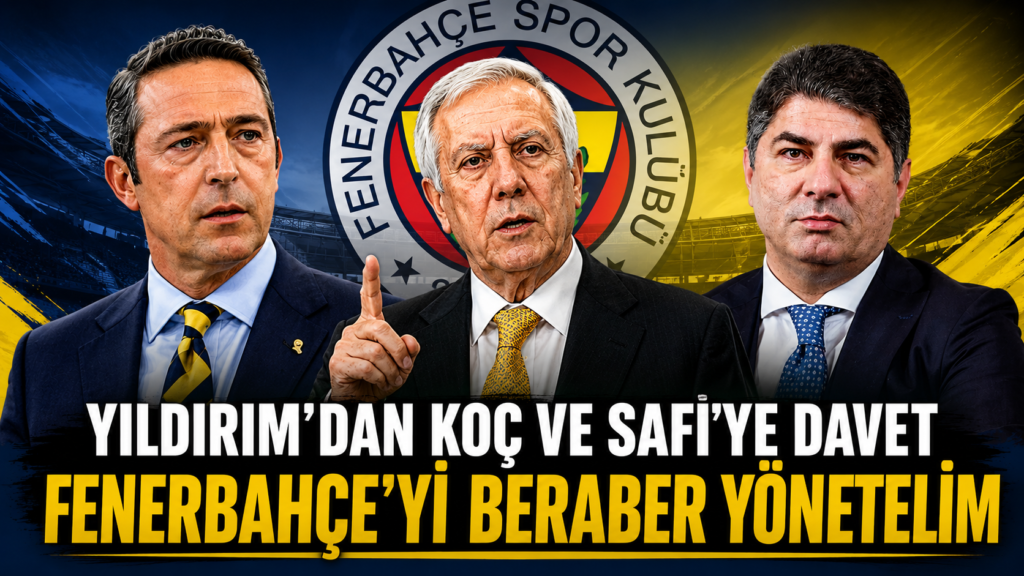 Yıldırım: Fenerbahçe İçin Birlik Olalım