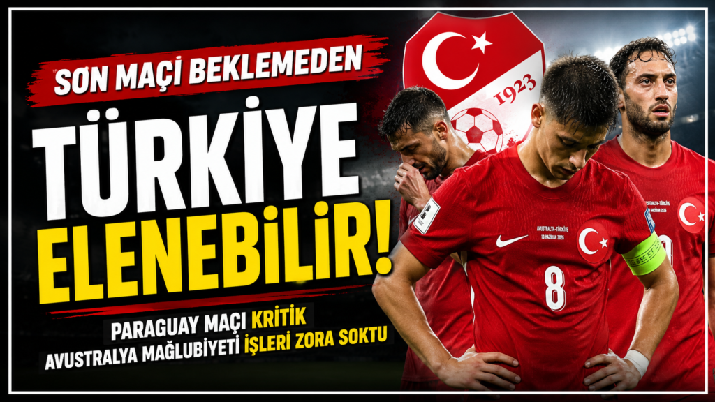 Türkiye Dünya Kupası’na Erken Veda Edebilir