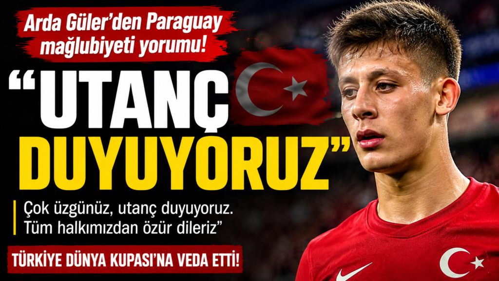 Arda Güler’den Tarihi Öz eleştiri: Utanç Duyuyoruz