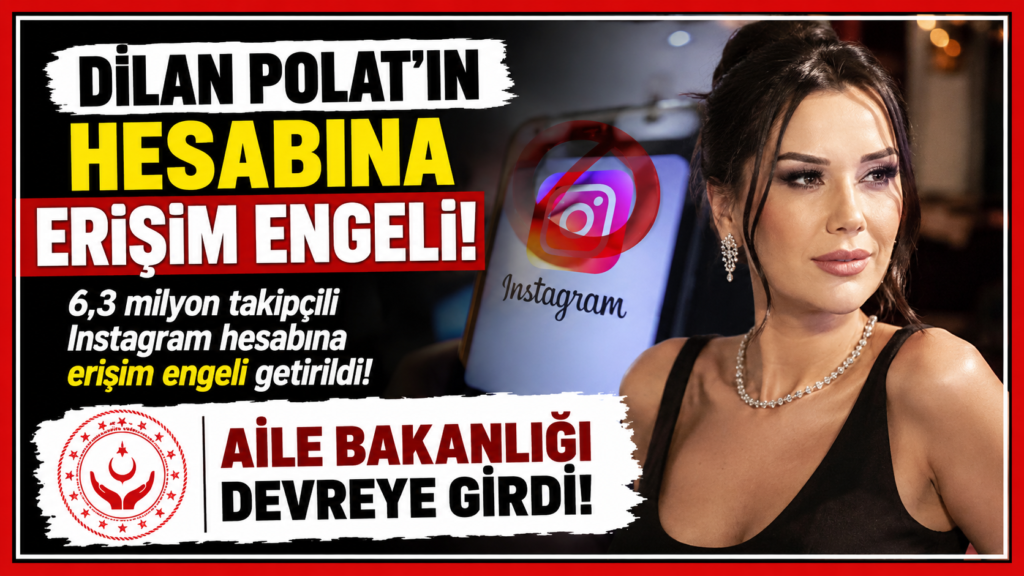 Dilan Polat’ın Hesabına Erişim Engeli