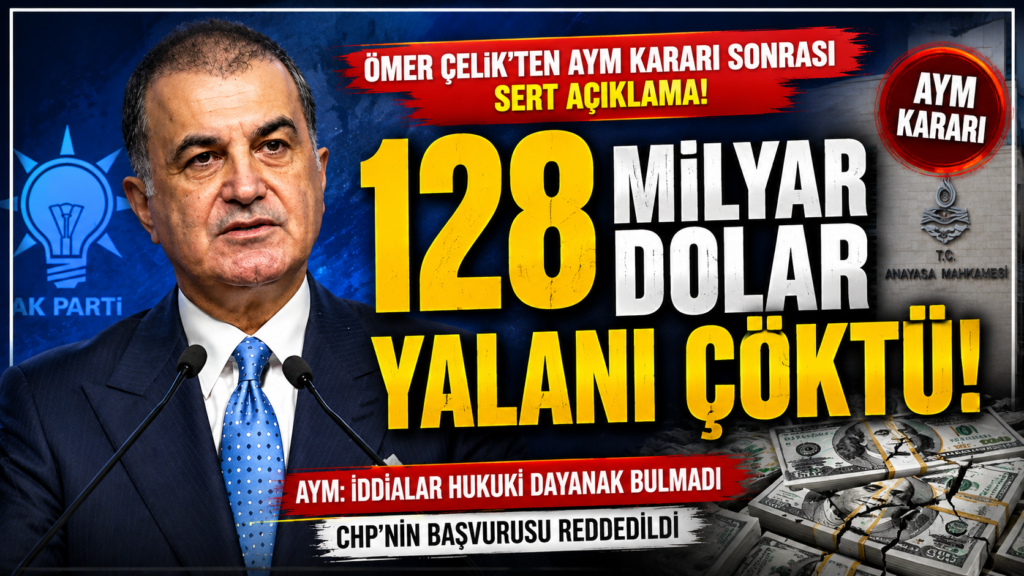 Ömer Çelik: 128 Milyar Yalanı Çöktü