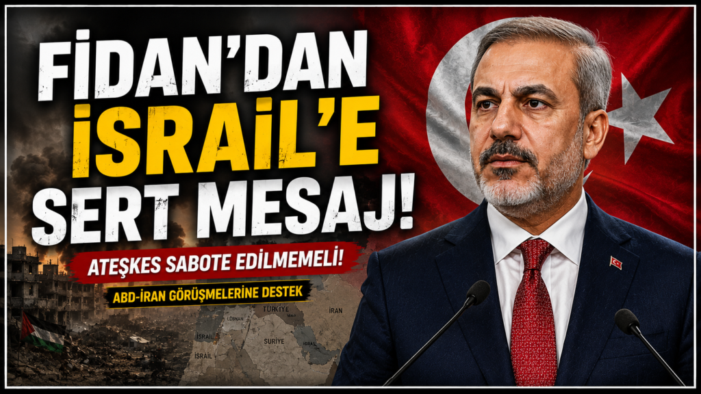 Bakan Fidan’dan İsrail’e Sert Mesaj