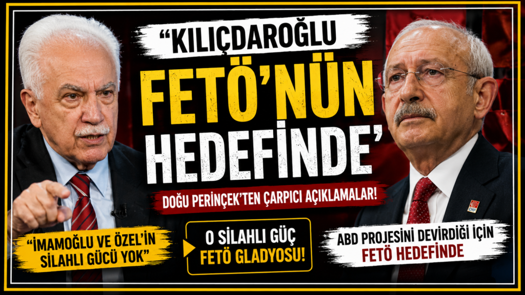 Perinçek: Kılıçdaroğlu FETÖ’nün Hedefinde