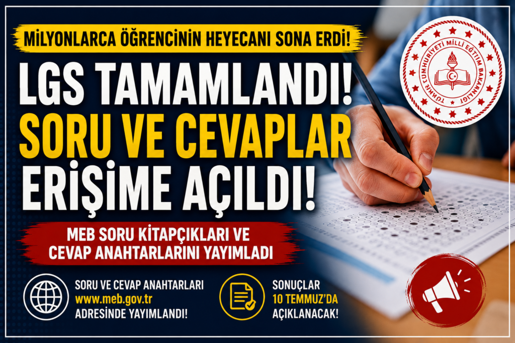 LGS Tamamlandı! Soru ve Cevaplar Erişime Açıldı