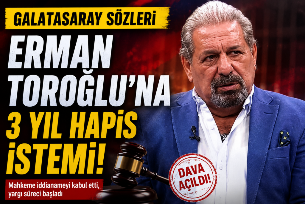 Erman Toroğlu’na 3 Yıl Hapis Talebi