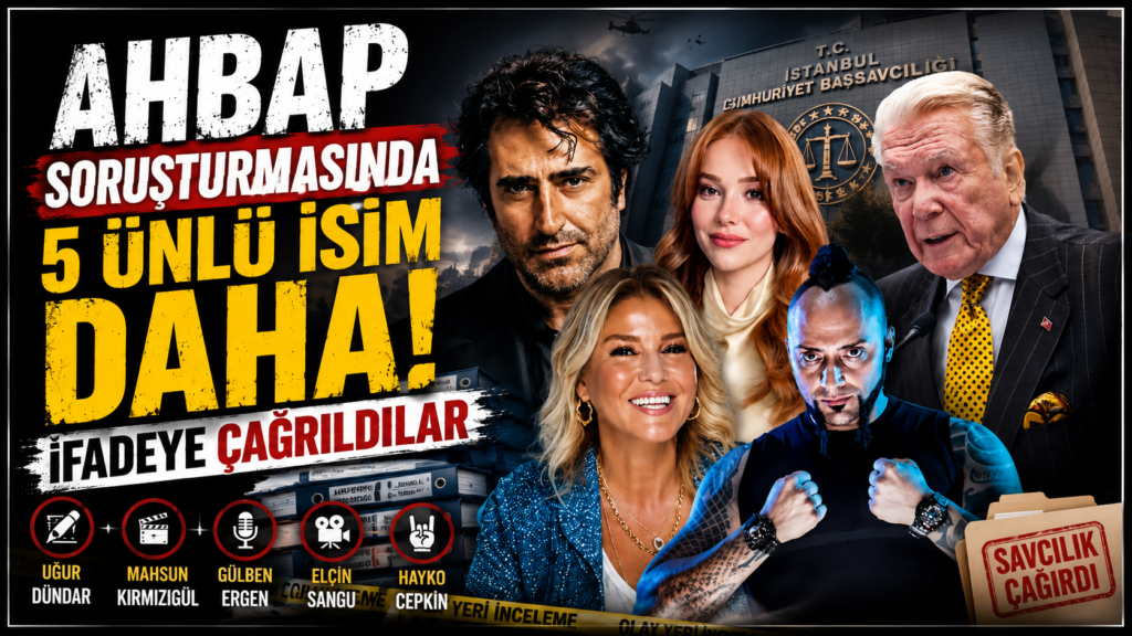 Ahbap soruşturmasında 5 ünlü şoku