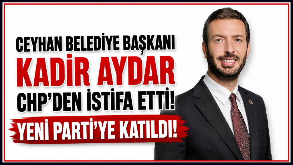 CHP’li Adana Ceyhan Belediye Başkanı Yeni Parti’ye Katıldı