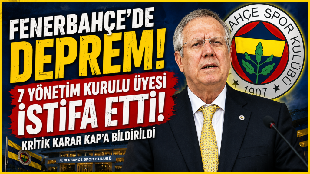 Fenerbahçe’de Şok: 7 Yönetici İstifa Etti
