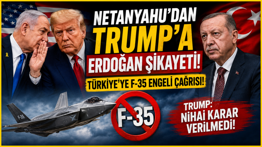 Netanyahu: Türkiye’ye F 35 Verilmesin