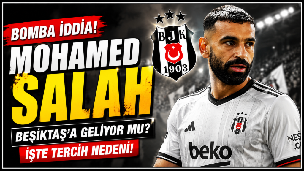 Beşiktaş’ta Mohamed Salah Heyecanı