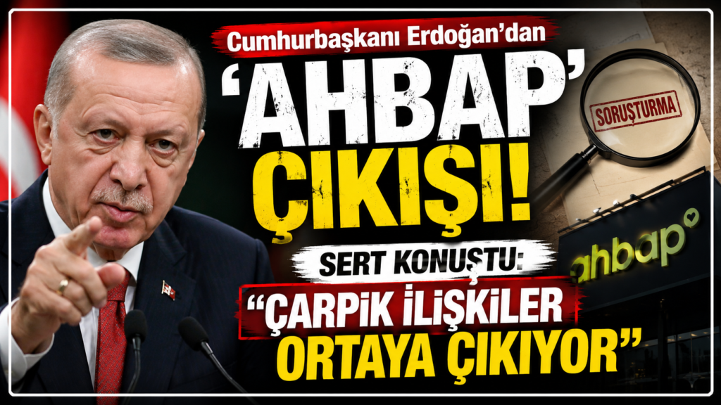 Erdoğan. Ahbap’da çarpık ilişkiler ortaya çıkıyor