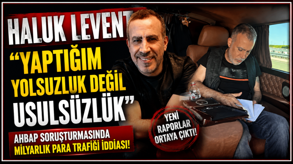 Haluk Levent: Yaptığım Yolsuzluk Değil Usulsüzlük