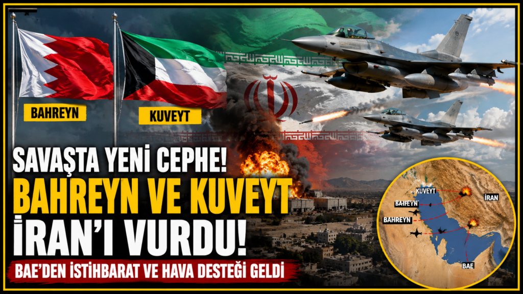 Bahreyn ve Kuveyt’in İran’a Saldırdı
