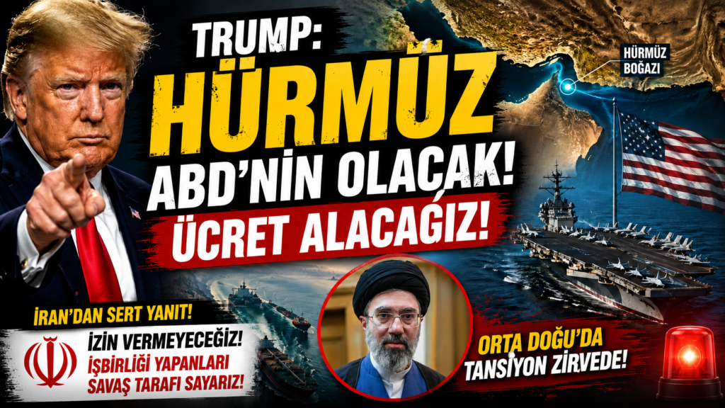 Trump: Hürmüz ABD’nin olacak! Güvenlik için ücret alacağız