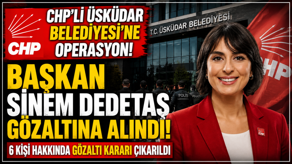 CHP’li Üsküdar Belediyesi’ne operasyon