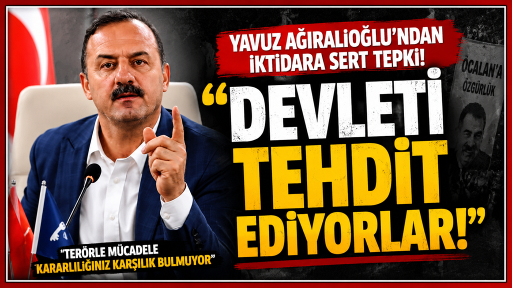 Ağıralioğlu: Devleti Tehdit Ediyorlar