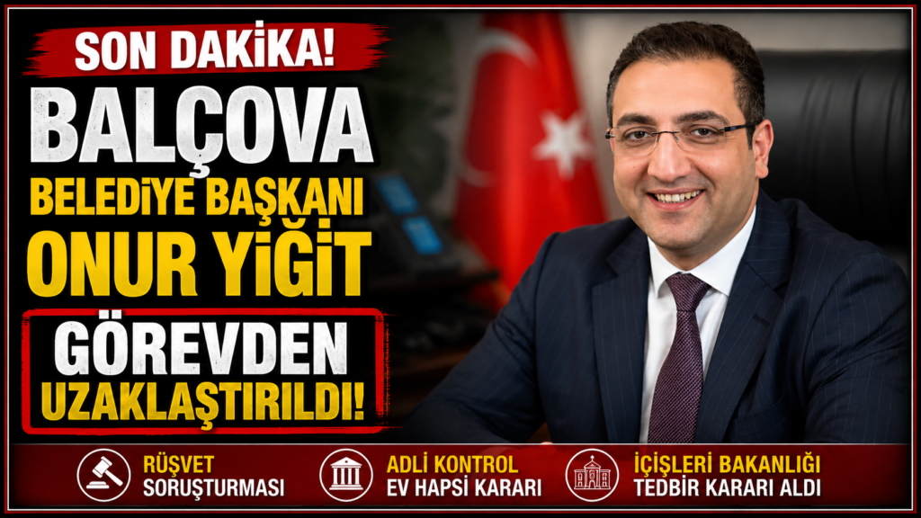 Balçova Belediye Başkanı Görevden Uzaklaştırıldı