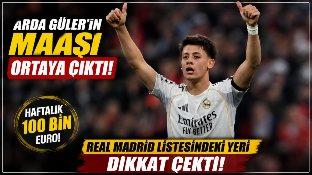 Arda Güler’in Real Madrid Maaşı Ortaya Çıktı