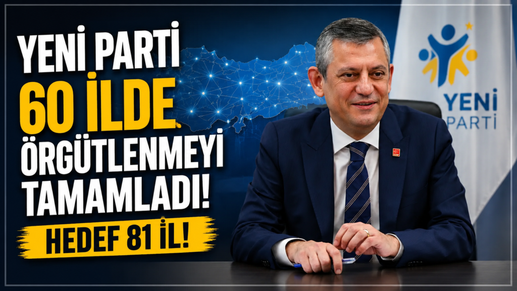 Yeni Parti: 60 İlde örgütlenme tamam