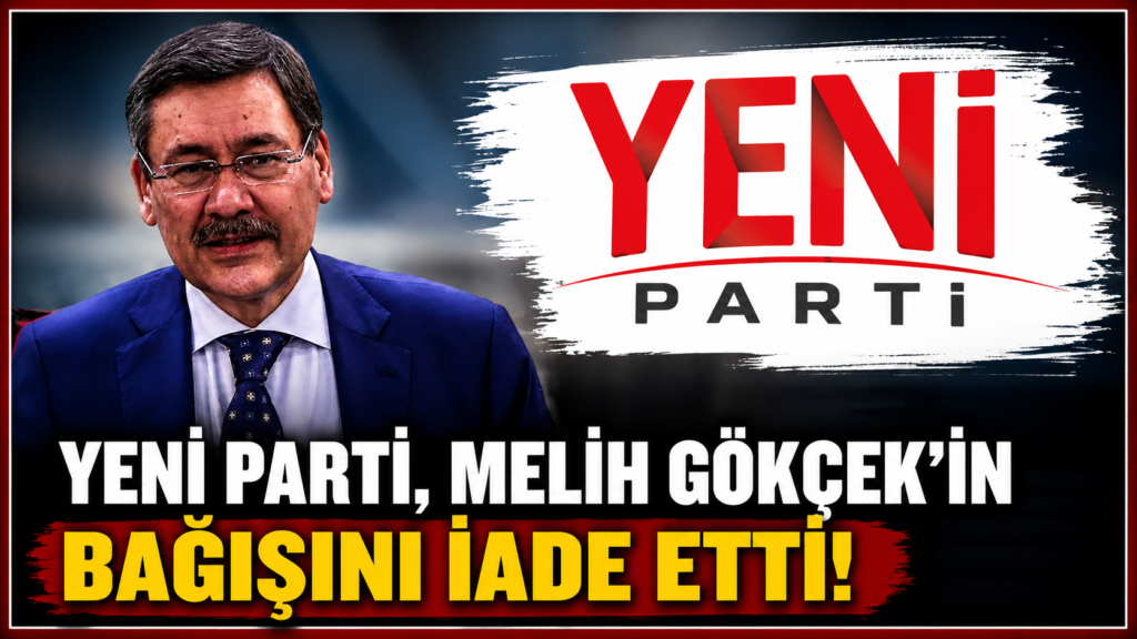 YENİ Parti, Melih Gökçek’in Bağışını Kabul Etmedi