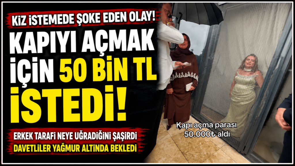 Kız istemde kapı açma bdeli 50 Bin TL.