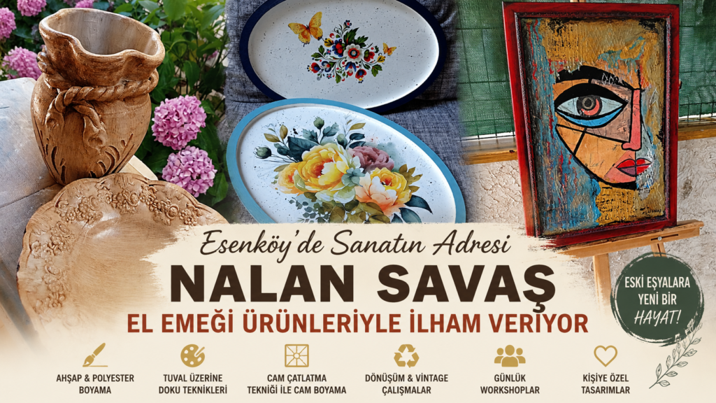 Esenköy’de Sanatın Adresi: Nalan Savaş’ın El Emeği Tasarımları Büyük İlgi Görüyor