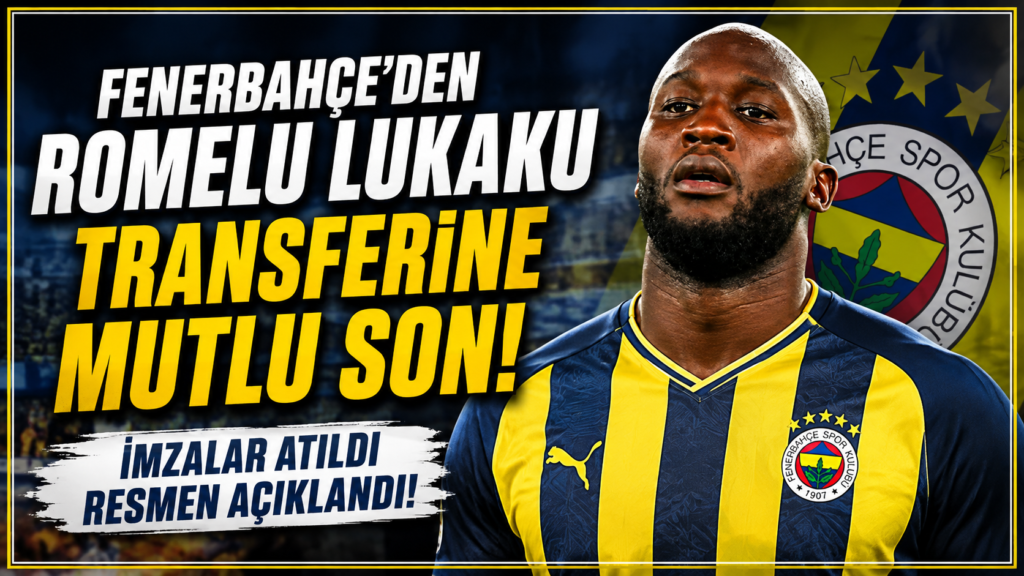 Romelu Lukaku resmen Fenerbahçe’de
