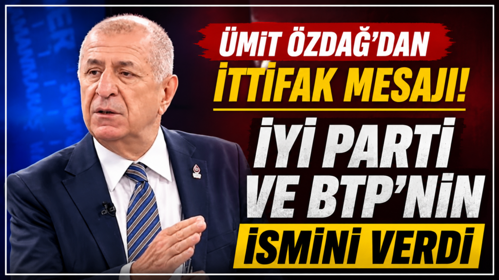 Ümit Özdağ’dan ittifak mesajı