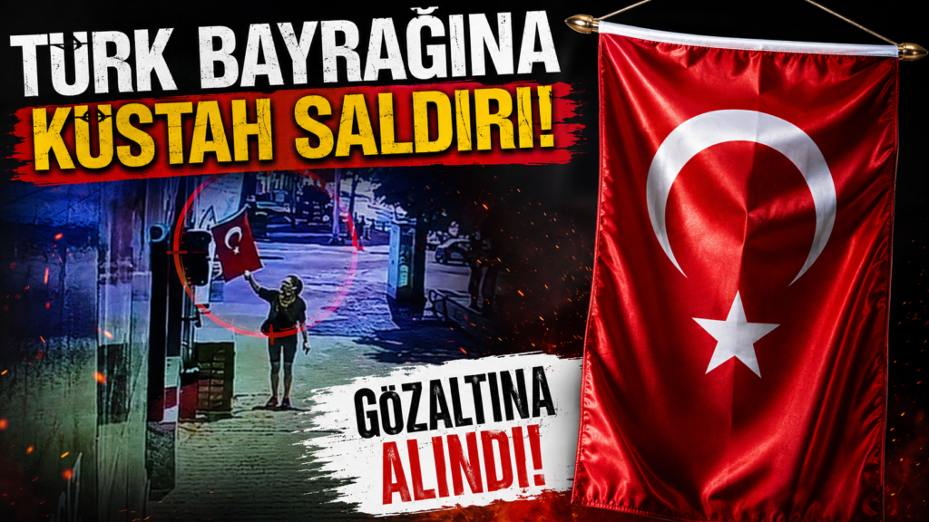 Muğla’da Türk Bayrağını yaktı