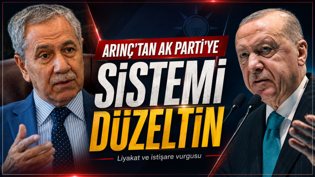 Arınç’tan Ak Parti’ye : Sistemi düzeltin